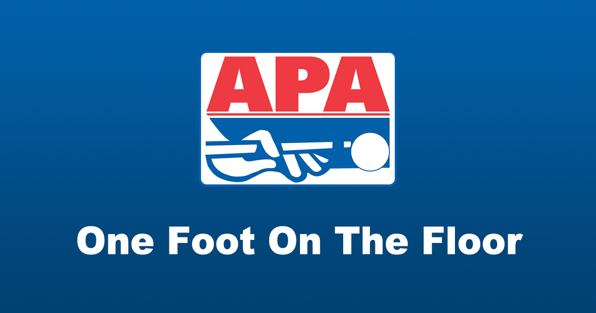 One Foot On The Floor Pool Rules for APA League Play